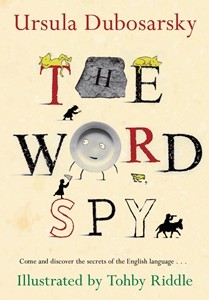 'The Word Spy' by Ursula Dubosarsky and Tohby Riddle